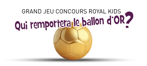 Ballon d'or 2024 chez Royal Kids Jeu Concours